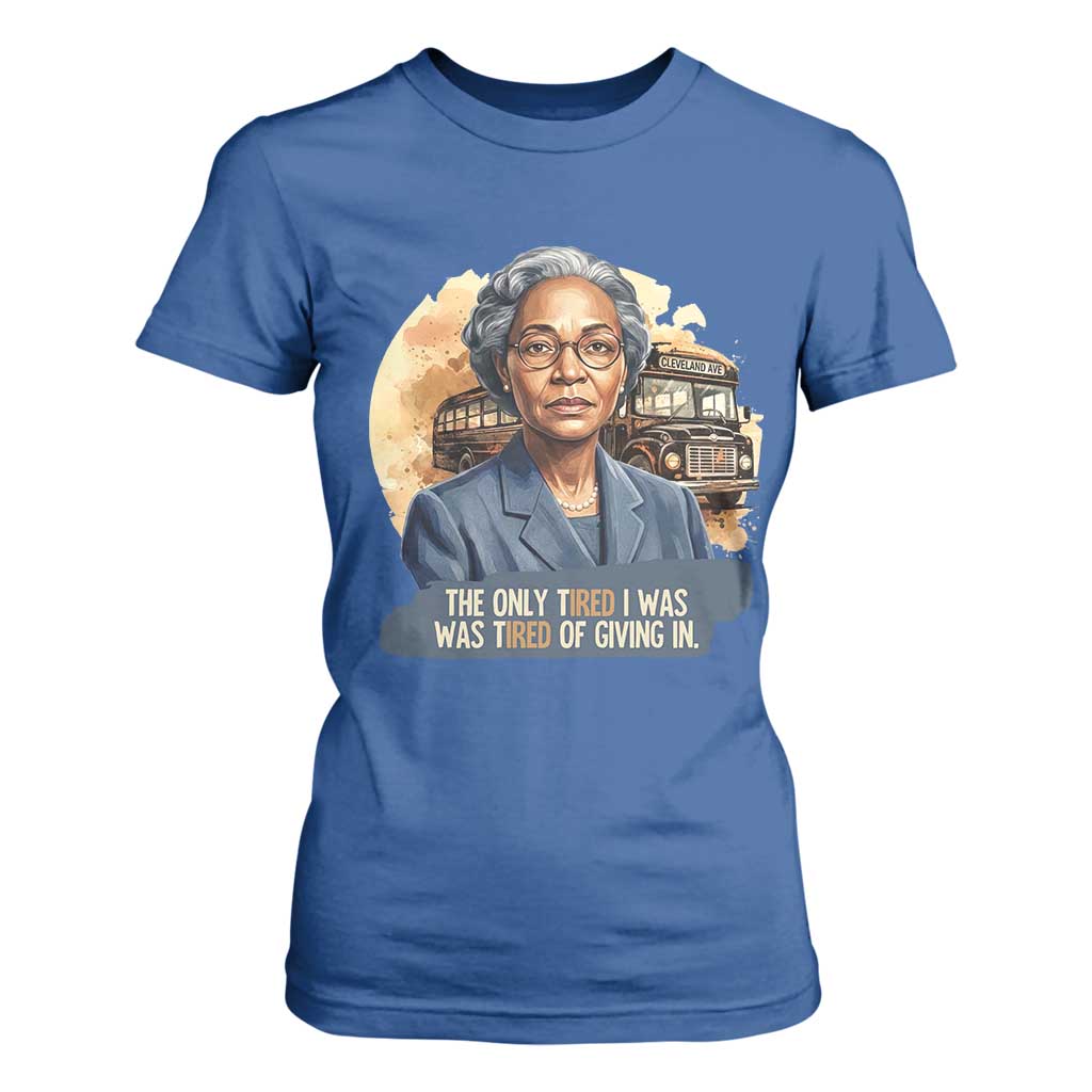 Rosa Parks Tired Of Giving In T Shirt For Women Civil Rights Activist