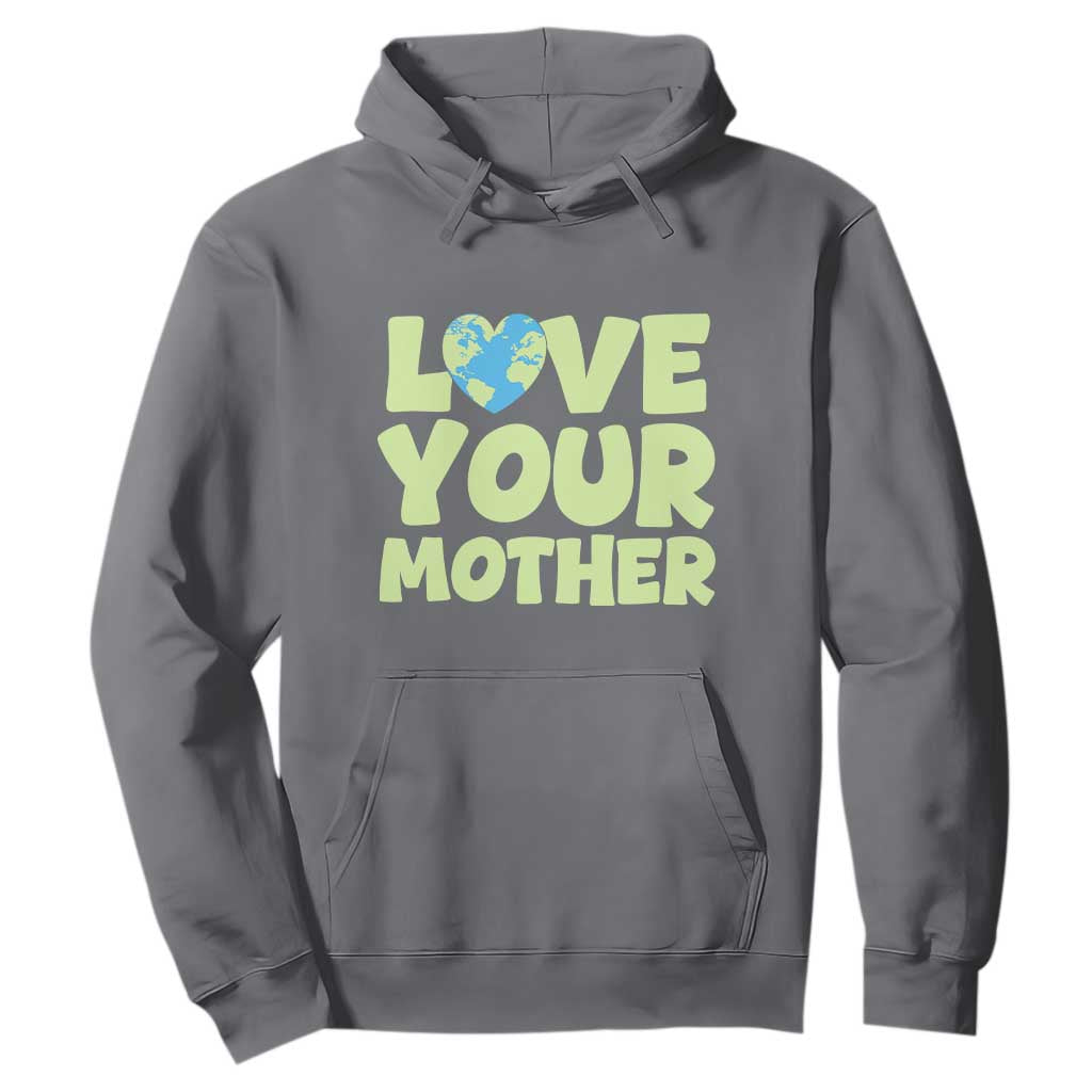 Love Your Mother Earth Day Hoodie Nature Lover Gift