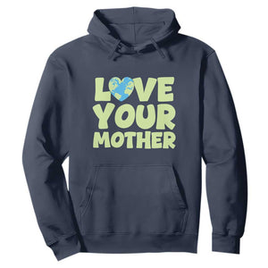 Love Your Mother Earth Day Hoodie Nature Lover Gift