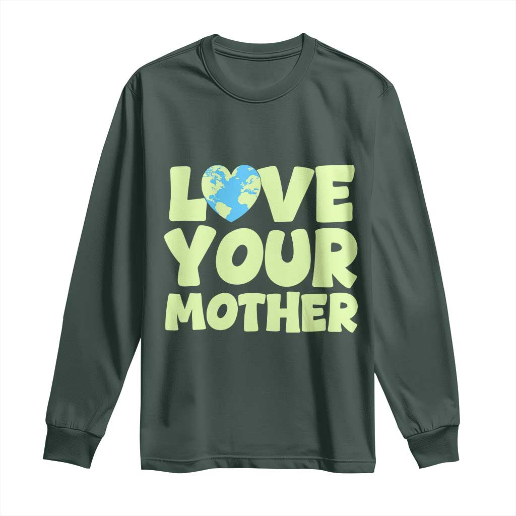 Love Your Mother Earth Day Long Sleeve Shirt Nature Lover Gift