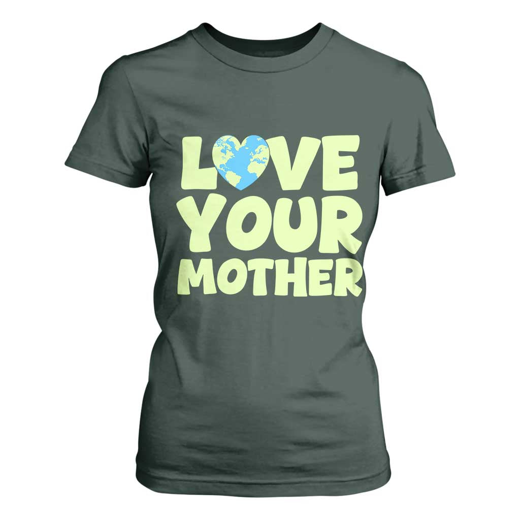 Love Your Mother Earth Day T Shirt For Women Nature Lover Gift