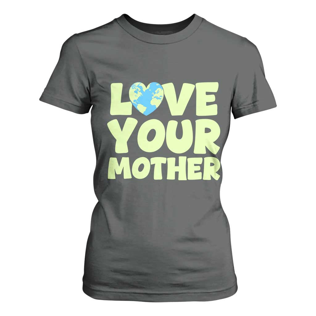 Love Your Mother Earth Day T Shirt For Women Nature Lover Gift