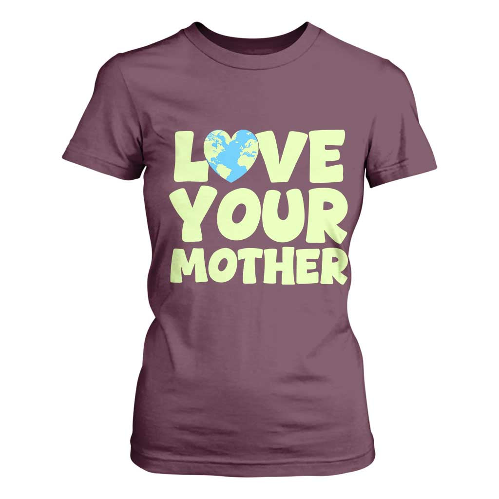 Love Your Mother Earth Day T Shirt For Women Nature Lover Gift