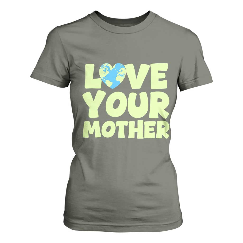 Love Your Mother Earth Day T Shirt For Women Nature Lover Gift