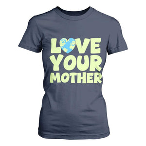 Love Your Mother Earth Day T Shirt For Women Nature Lover Gift