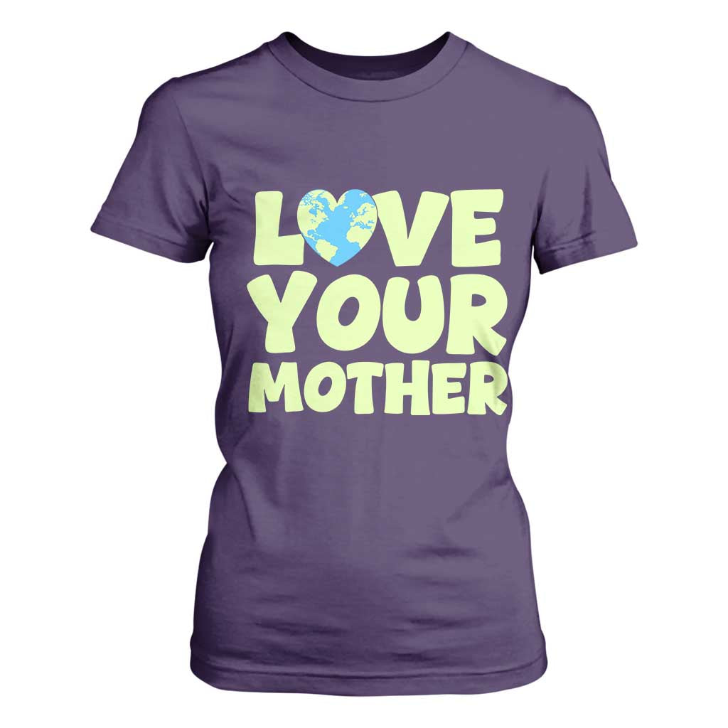 Love Your Mother Earth Day T Shirt For Women Nature Lover Gift