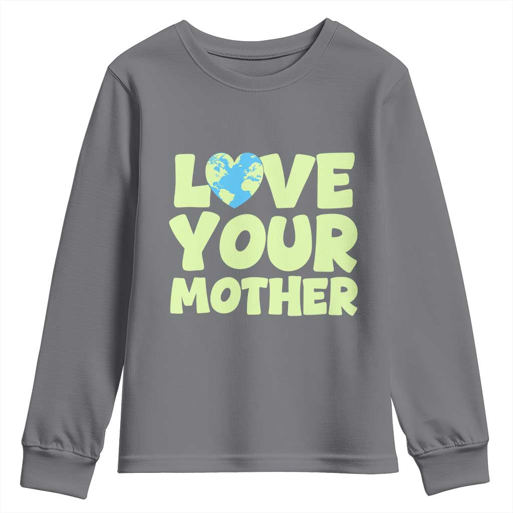 Love Your Mother Earth Day Youth Sweatshirt Nature Lover Gift