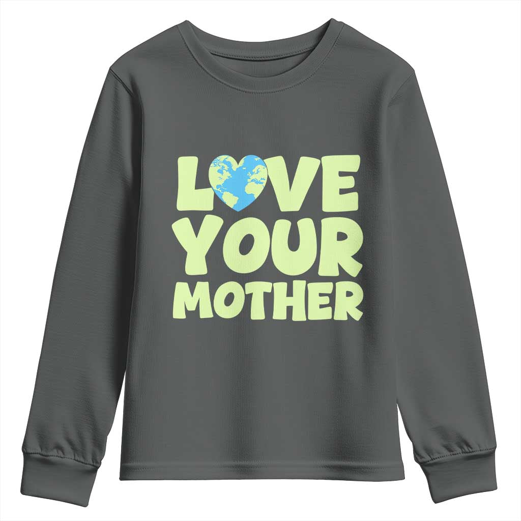 Love Your Mother Earth Day Youth Sweatshirt Nature Lover Gift