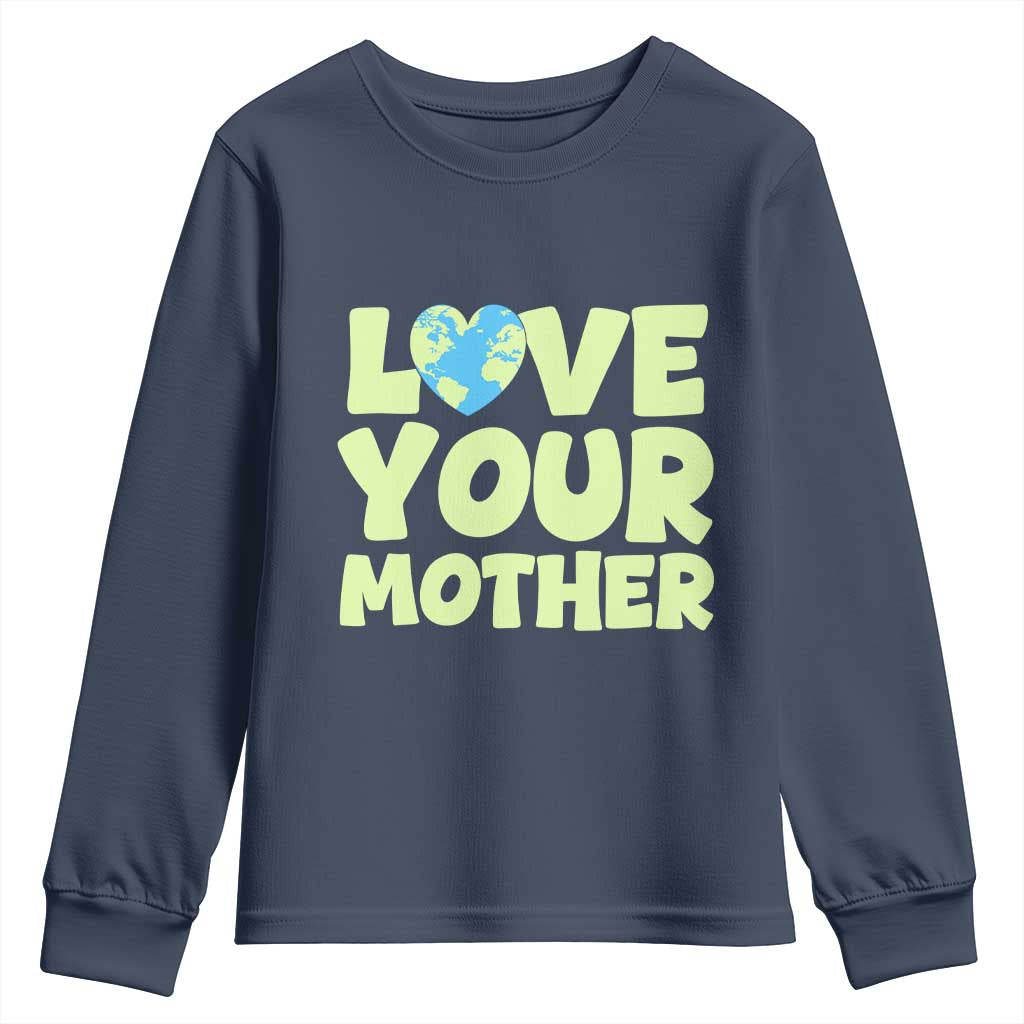 Love Your Mother Earth Day Youth Sweatshirt Nature Lover Gift