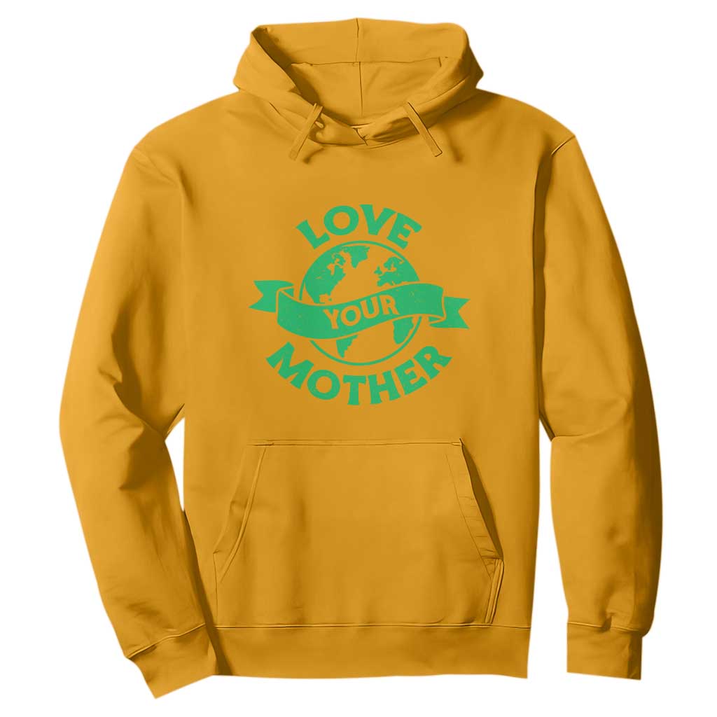 Love Your Mother Earth Day Hoodie Protect Our Planet