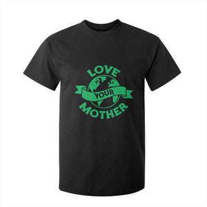 Love Your Mother Earth Day T Shirt For Kid Protect Our Planet