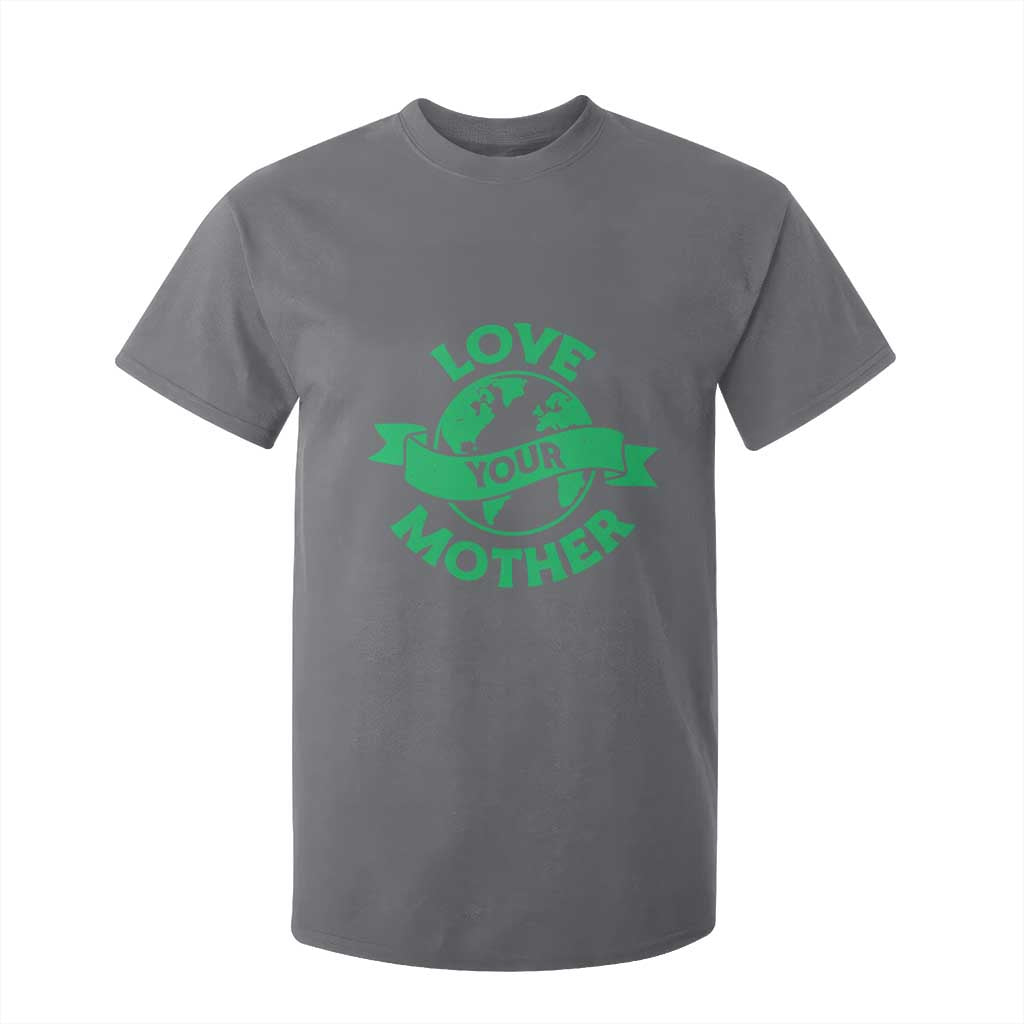 Love Your Mother Earth Day T Shirt For Kid Protect Our Planet