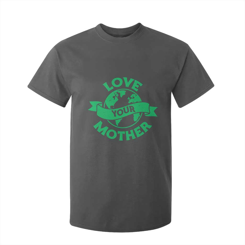 Love Your Mother Earth Day T Shirt For Kid Protect Our Planet