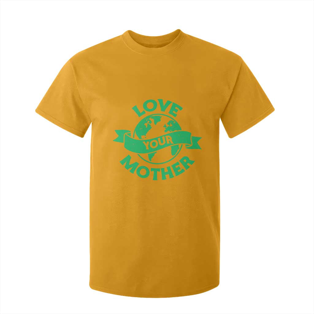 Love Your Mother Earth Day T Shirt For Kid Protect Our Planet