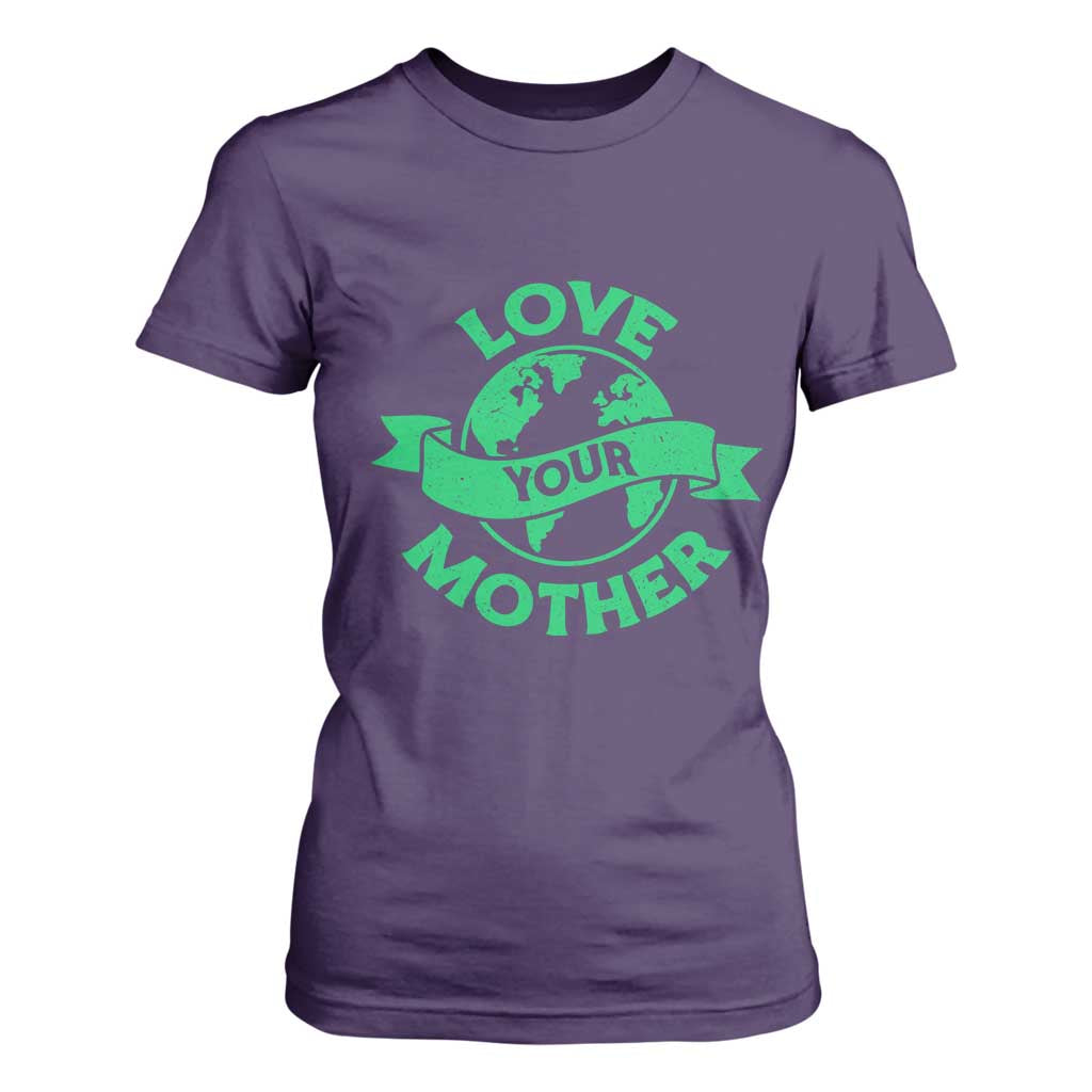 Love Your Mother Earth Day T Shirt For Women Protect Our Planet