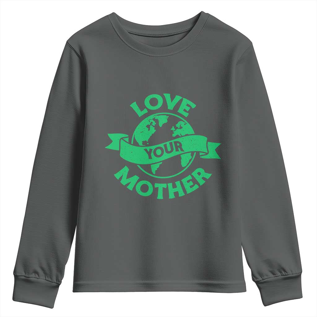 Love Your Mother Earth Day Youth Sweatshirt Protect Our Planet