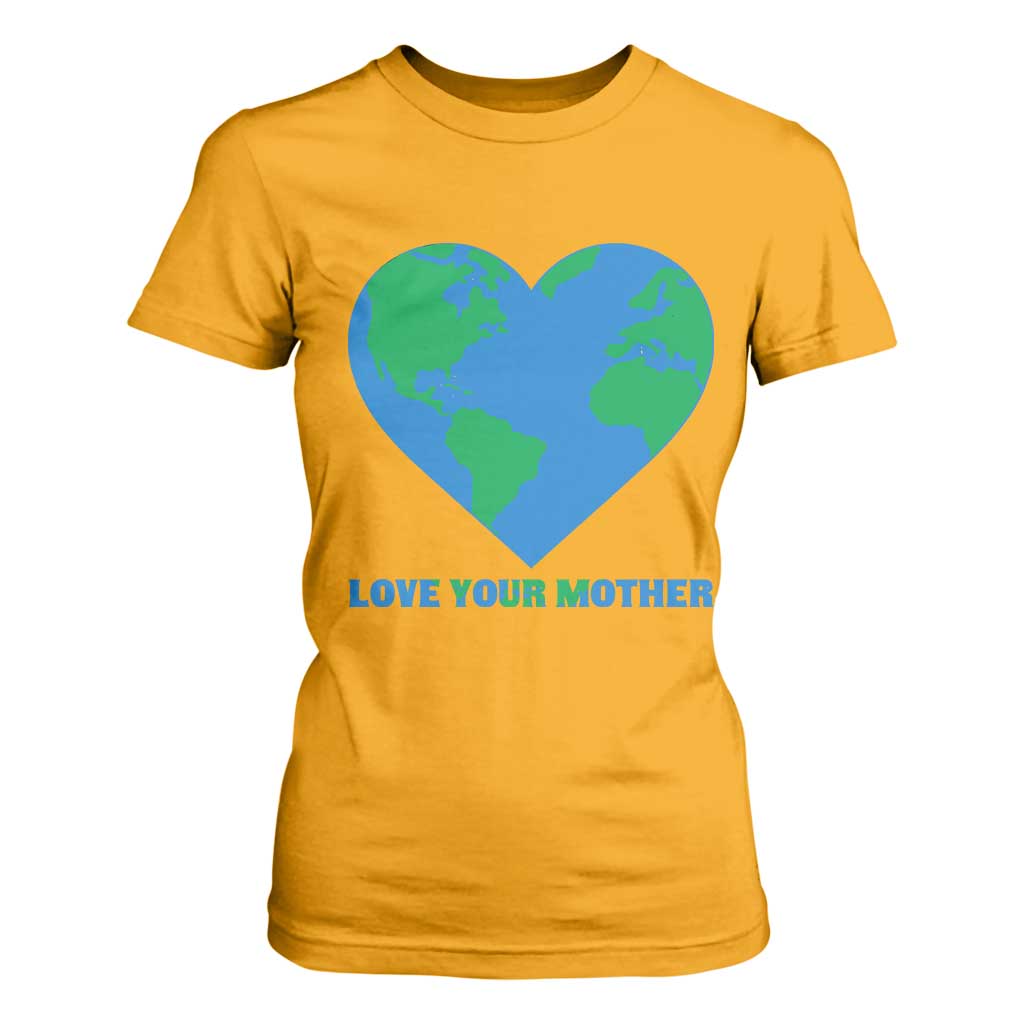 Love Your Mother Earth Day T Shirt For Women Environmental Activism