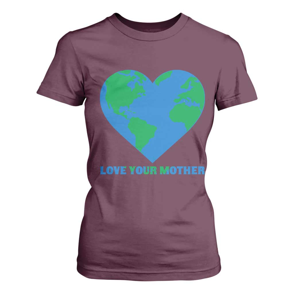 Love Your Mother Earth Day T Shirt For Women Environmental Activism