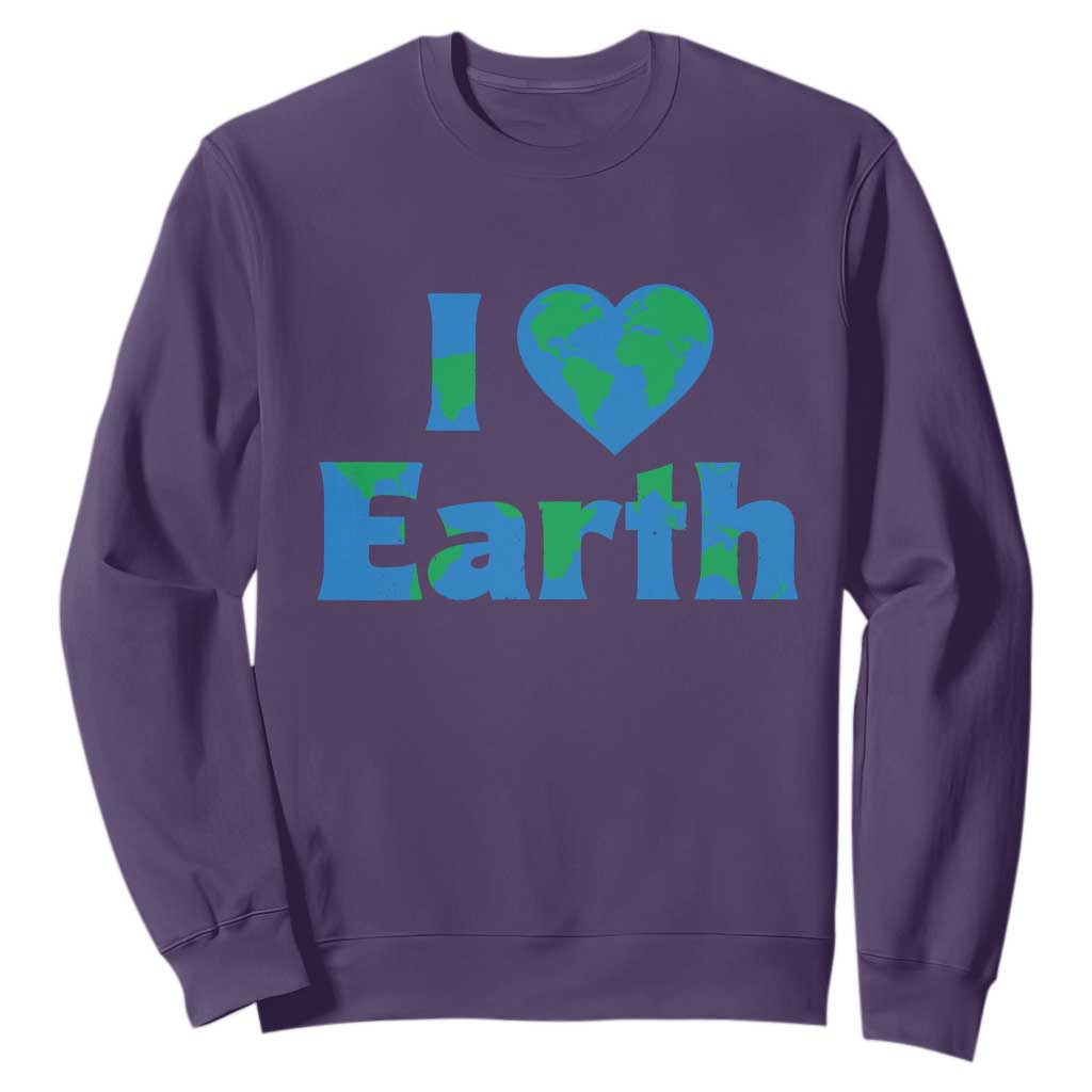 Earth Day Environmental Activism Sweatshirt I Love Earth