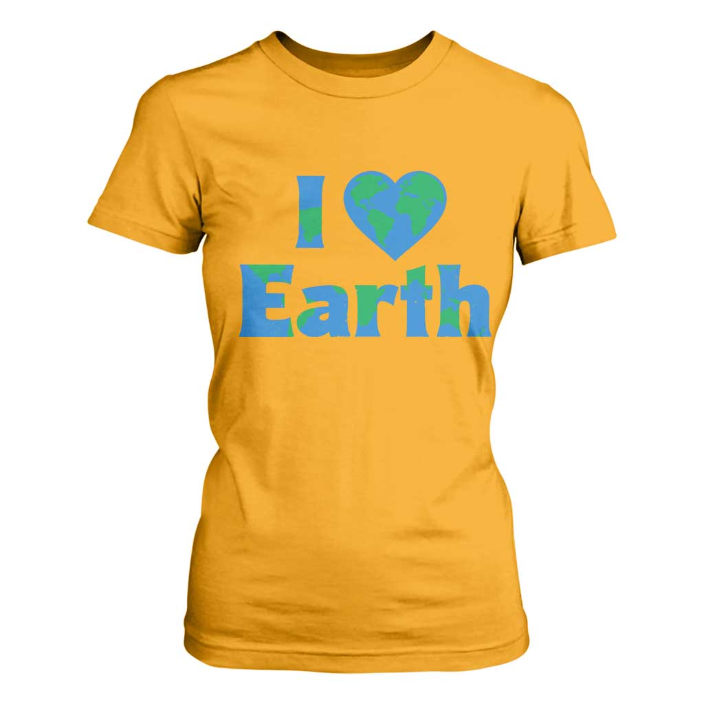 Earth Day Environmental Activism T Shirt For Women I Love Earth