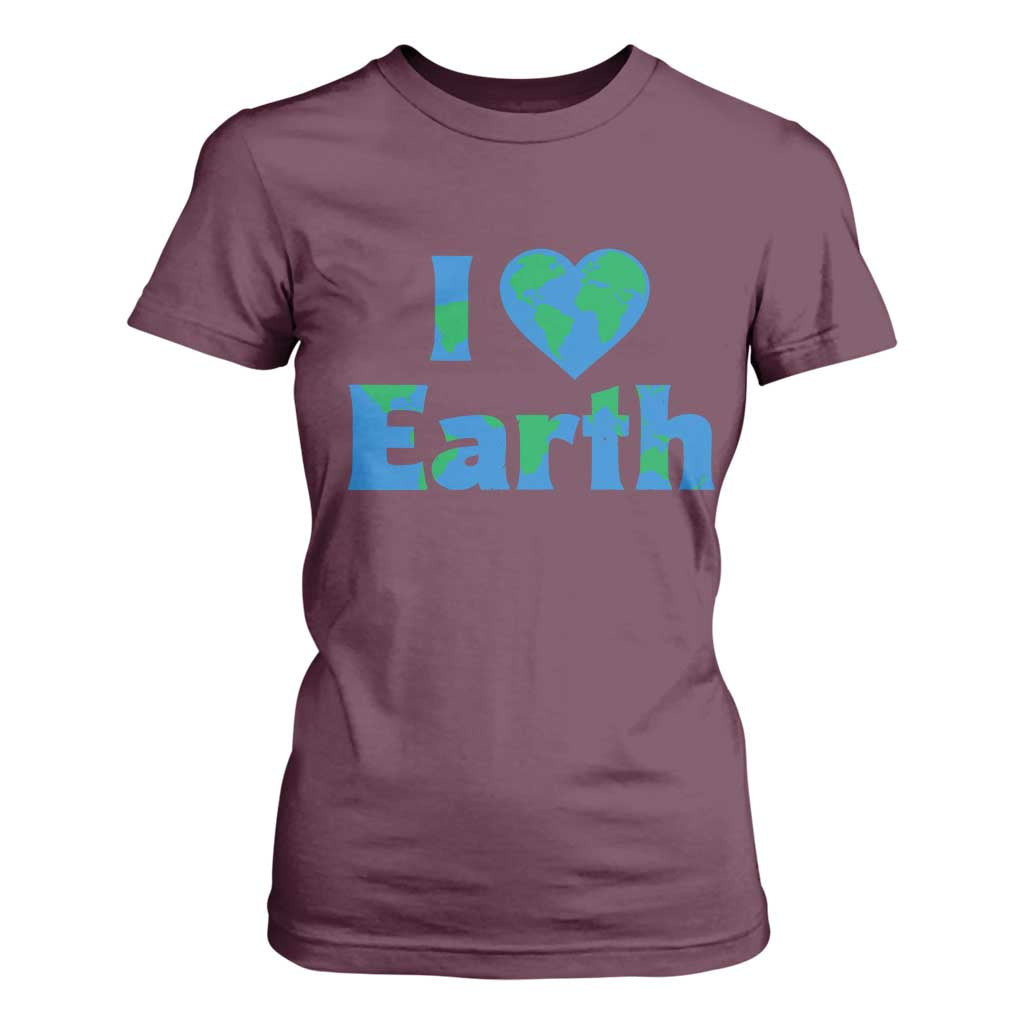 Earth Day Environmental Activism T Shirt For Women I Love Earth
