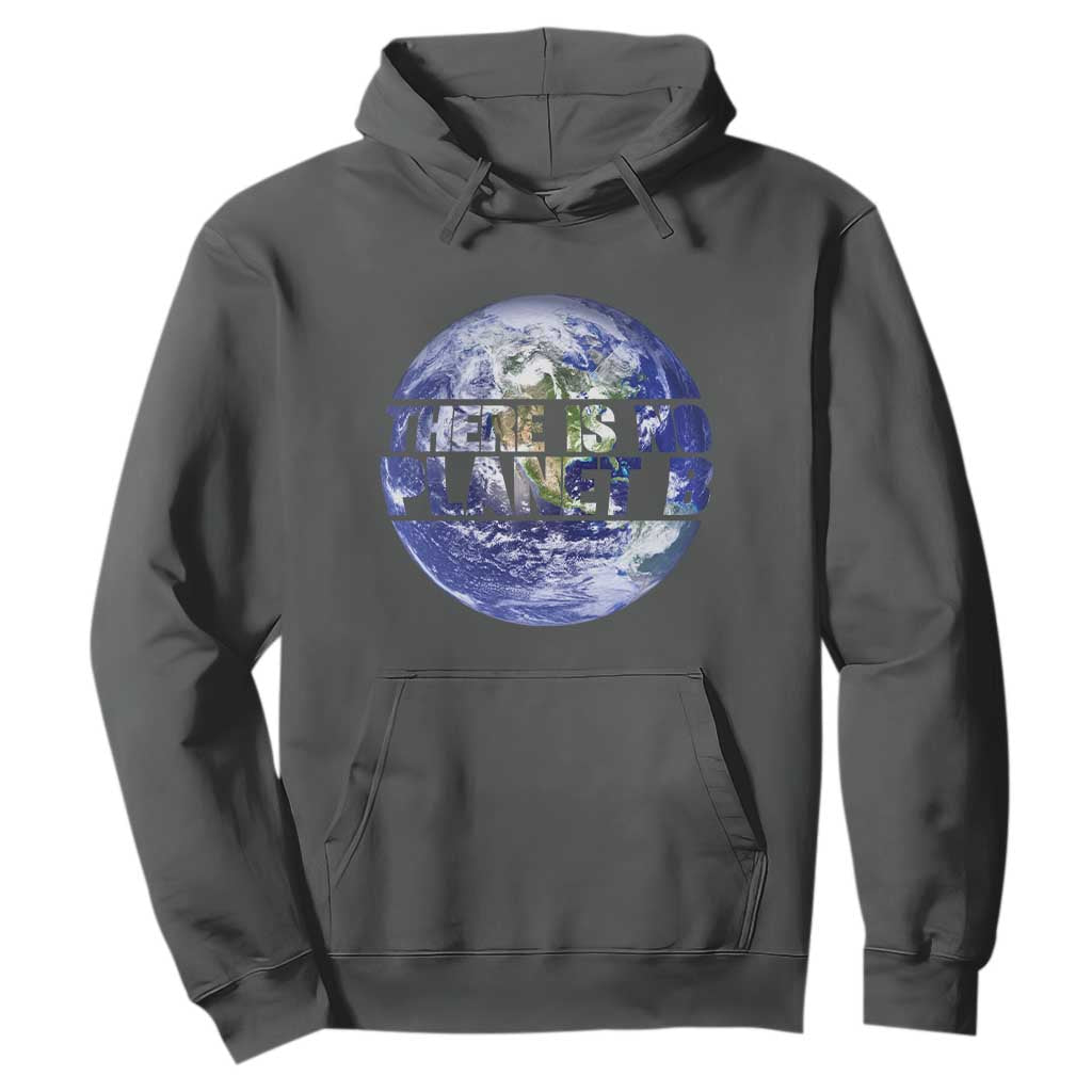 There Is No Planet B Hoodie Earth Day Environmental Awareness Gift