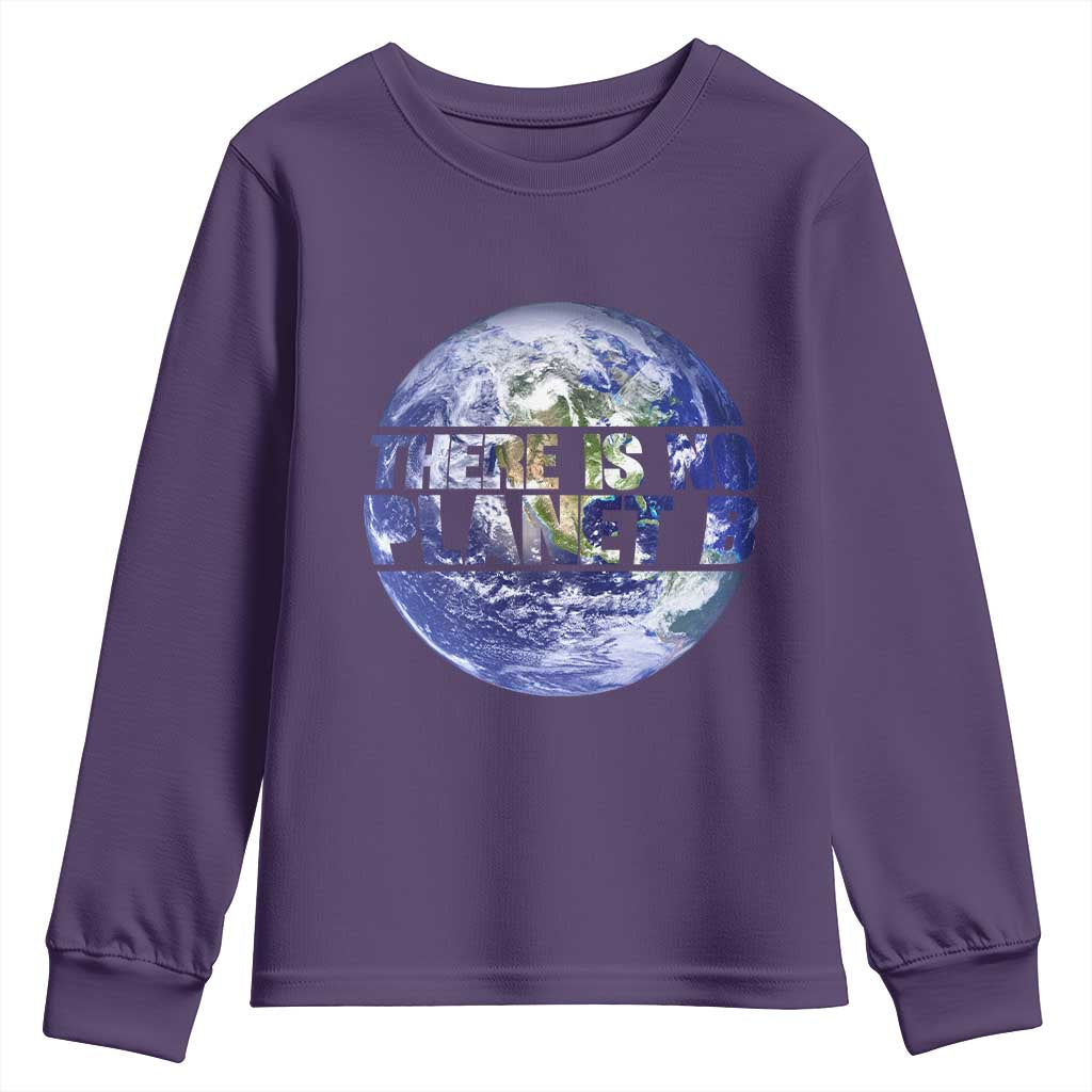 There Is No Planet B Youth Sweatshirt Earth Day Environmental Awareness Gift