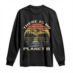 Nature Lover Shirt, Earth Day Gift, Save the Planet Shirt, Nature T-Shirt, Nature Lover Gift, Outdoor Environment Shirts, No Planet B Shirt Long Sleeve Shirt