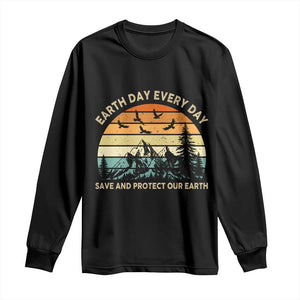 Earth Day Everyday Long Sleeve Shirt Save And Protect Our Earth