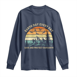 Earth Day Everyday Long Sleeve Shirt Save And Protect Our Earth
