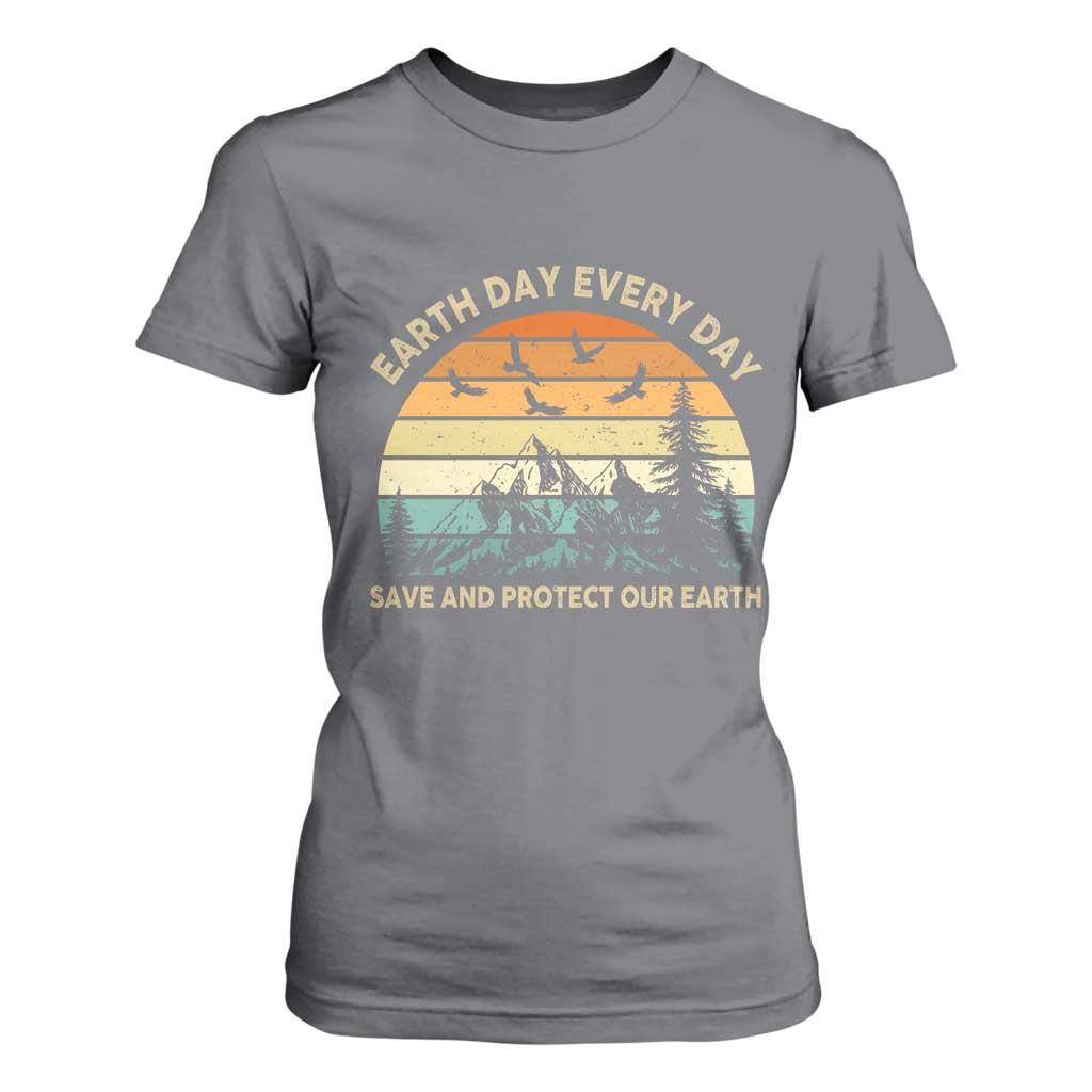 Earth Day Everyday T Shirt For Women Save And Protect Our Earth