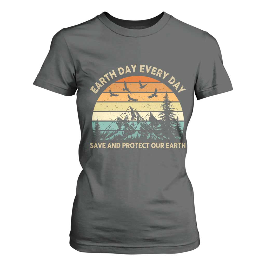 Earth Day Everyday T Shirt For Women Save And Protect Our Earth