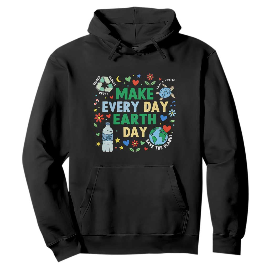 Make Every Day Earth Day Student Gift Hoodie Environmental Awareness