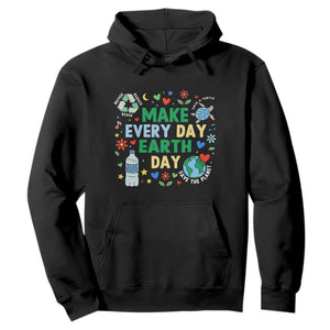 Make Every Day Earth Day Student Gift Hoodie Environmental Awareness