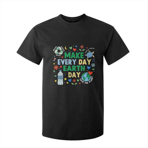 Make Every Day Earth Day Student Gift T Shirt For Kid Environmental Awareness