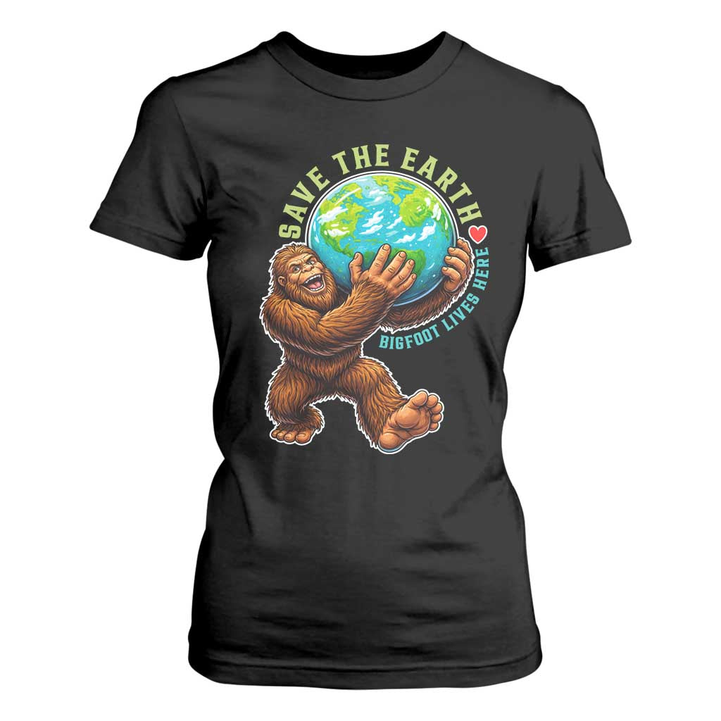 Earth Day T Shirt For Women Save The Earth Bigfoot Lives Here