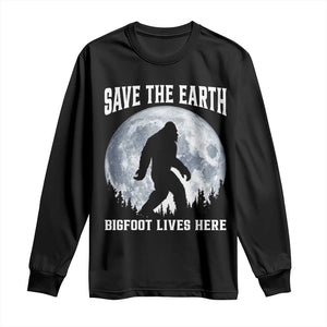 Save The Earth Bigfoot Lives Here Long Sleeve Shirt Earth Day Nature Lover