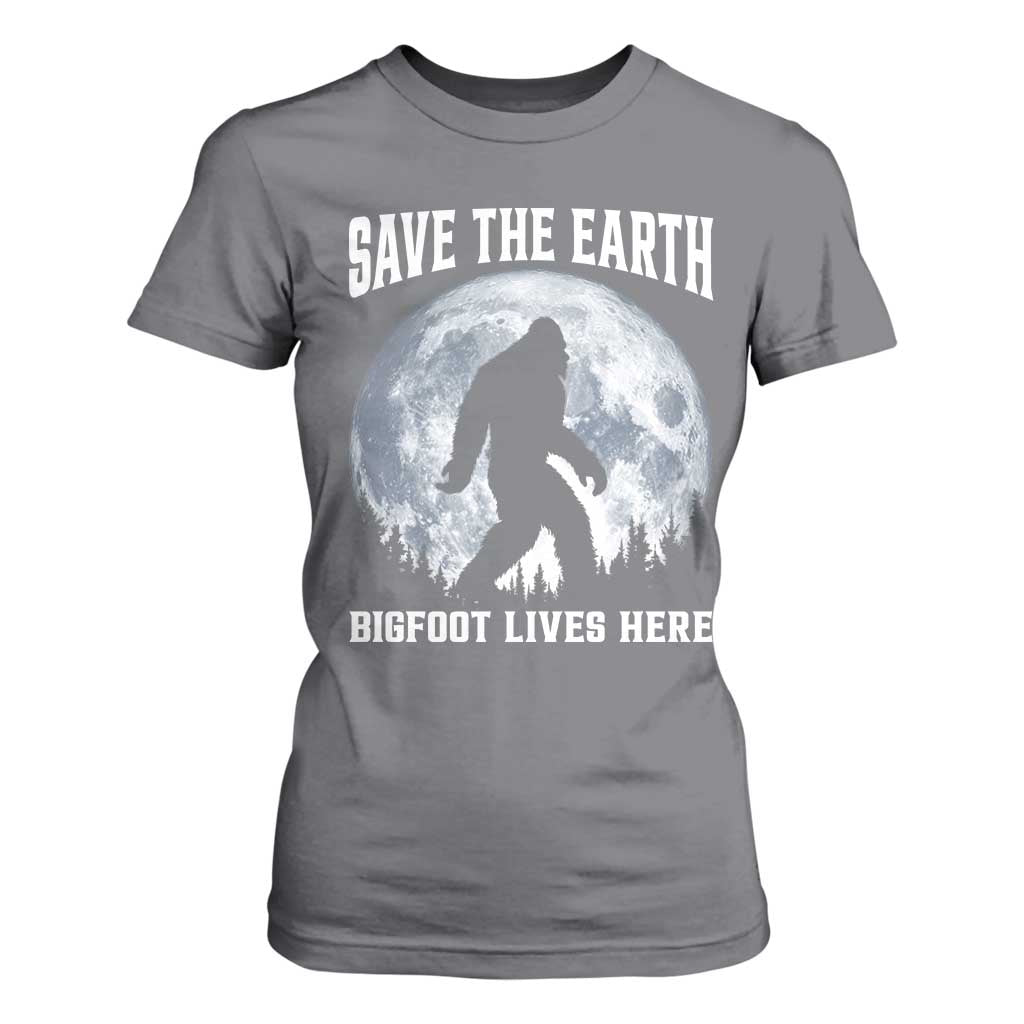 Save The Earth Bigfoot Lives Here T Shirt For Women Earth Day Nature Lover