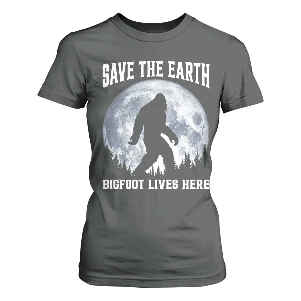 Save The Earth Bigfoot Lives Here T Shirt For Women Earth Day Nature Lover