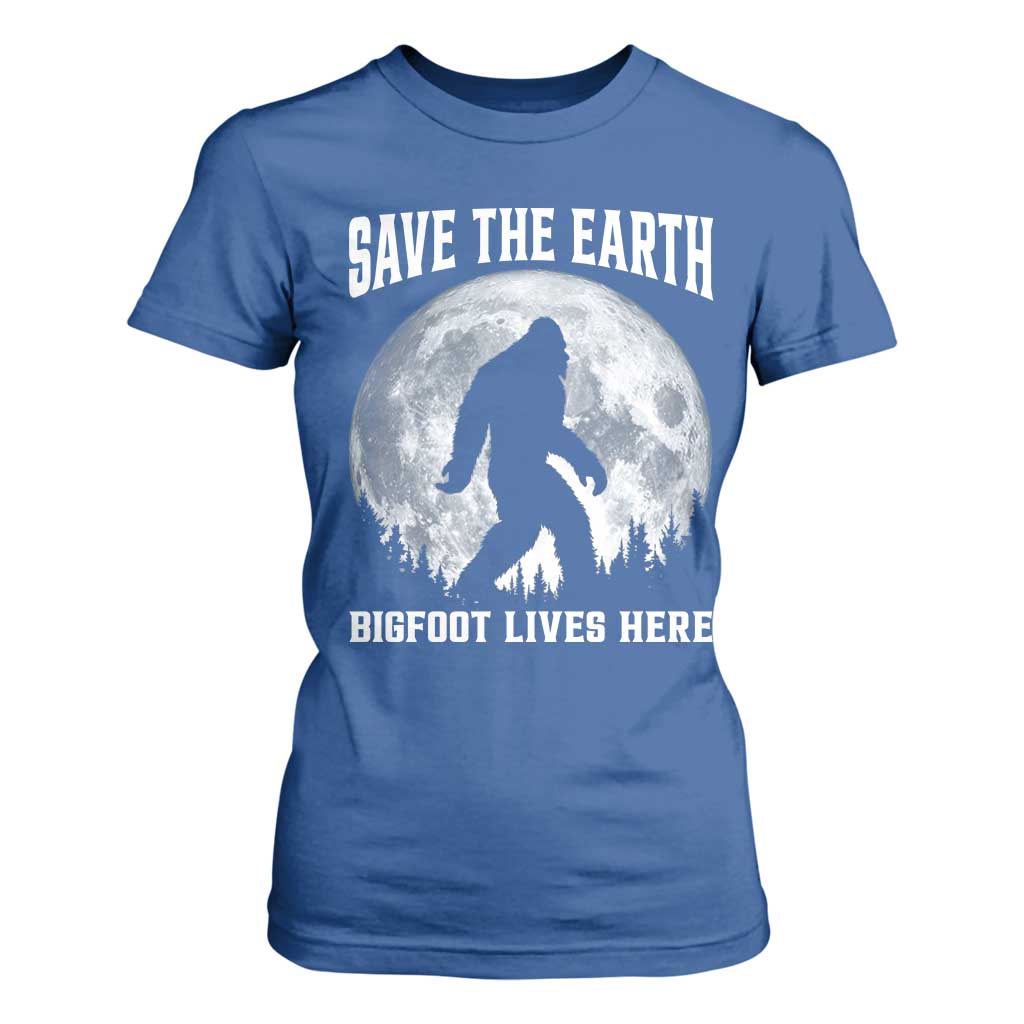 Save The Earth Bigfoot Lives Here T Shirt For Women Earth Day Nature Lover
