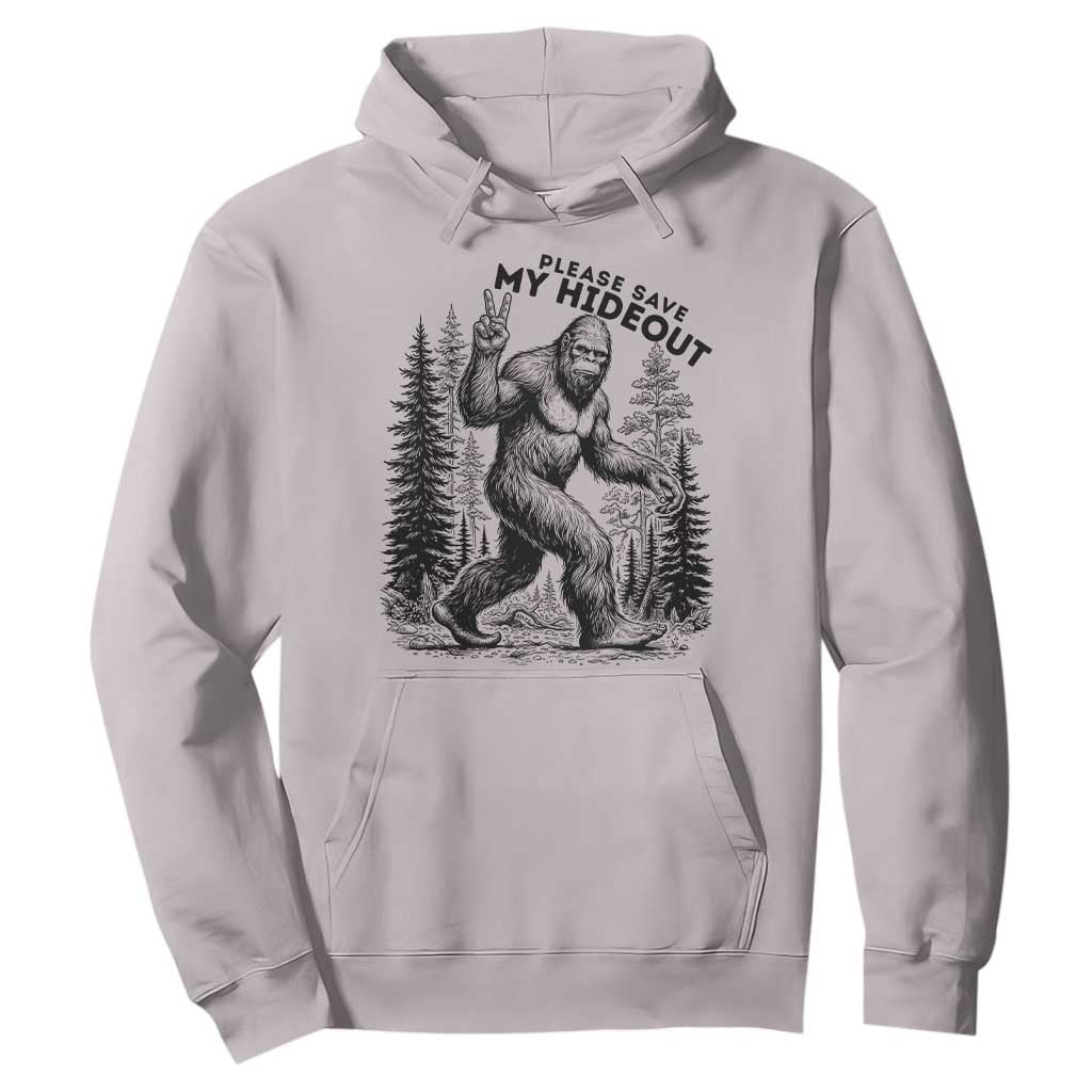 Please Save My Hideout Hoodie Bigfoot Forest Protector