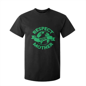 Respect Your Mother T Shirt For Kid Earth Day Nature Lover Gift