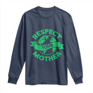 Respect Your Mother Long Sleeve Shirt Earth Day Nature Lover Gift