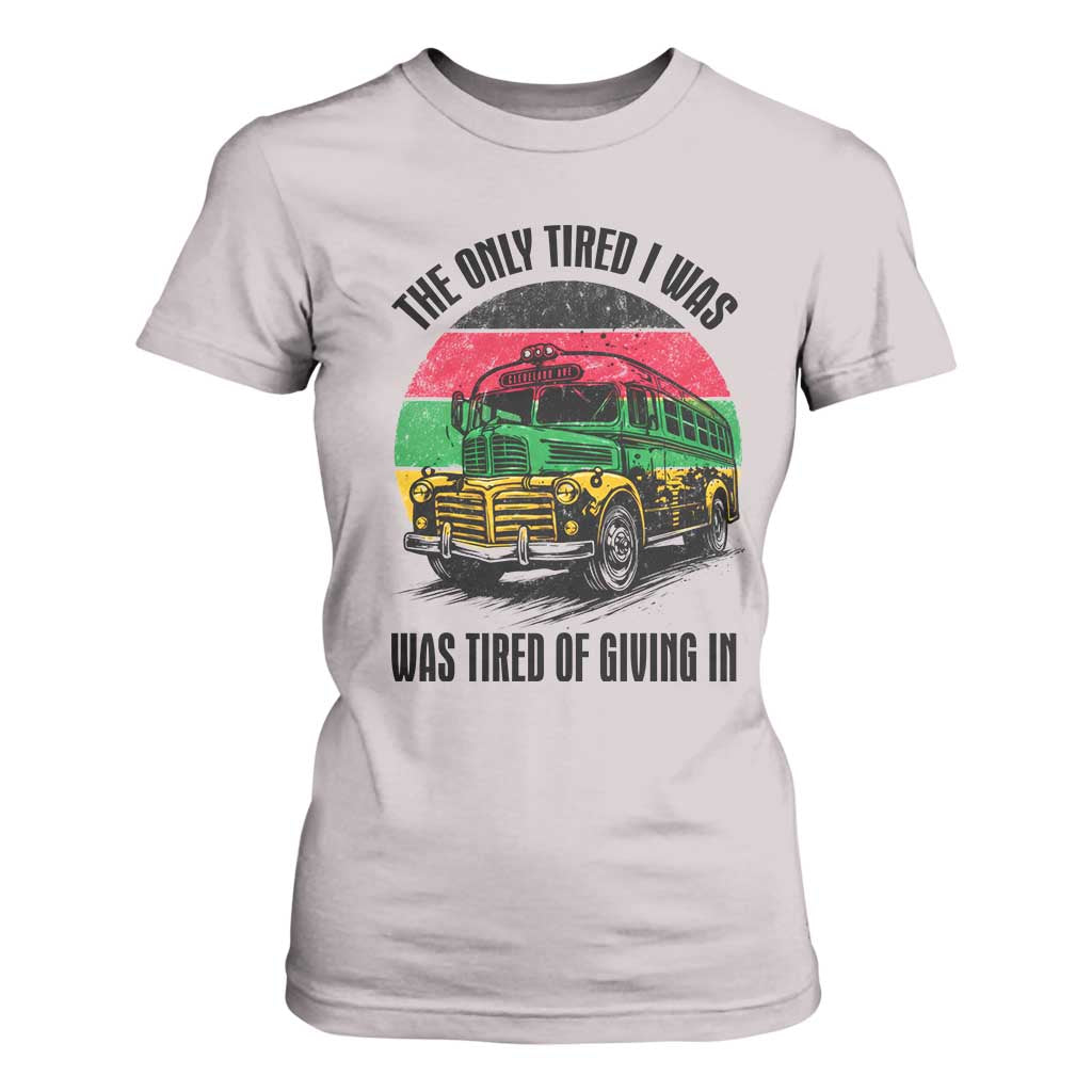 Rosa Parks Tired Of Giving In T Shirt For Women Civil Bus Protest