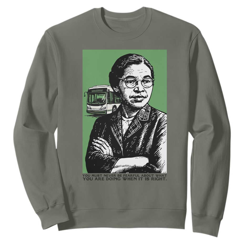 Rosa Parks Quote Sweatshirt Never Be Fearful When It Is Right