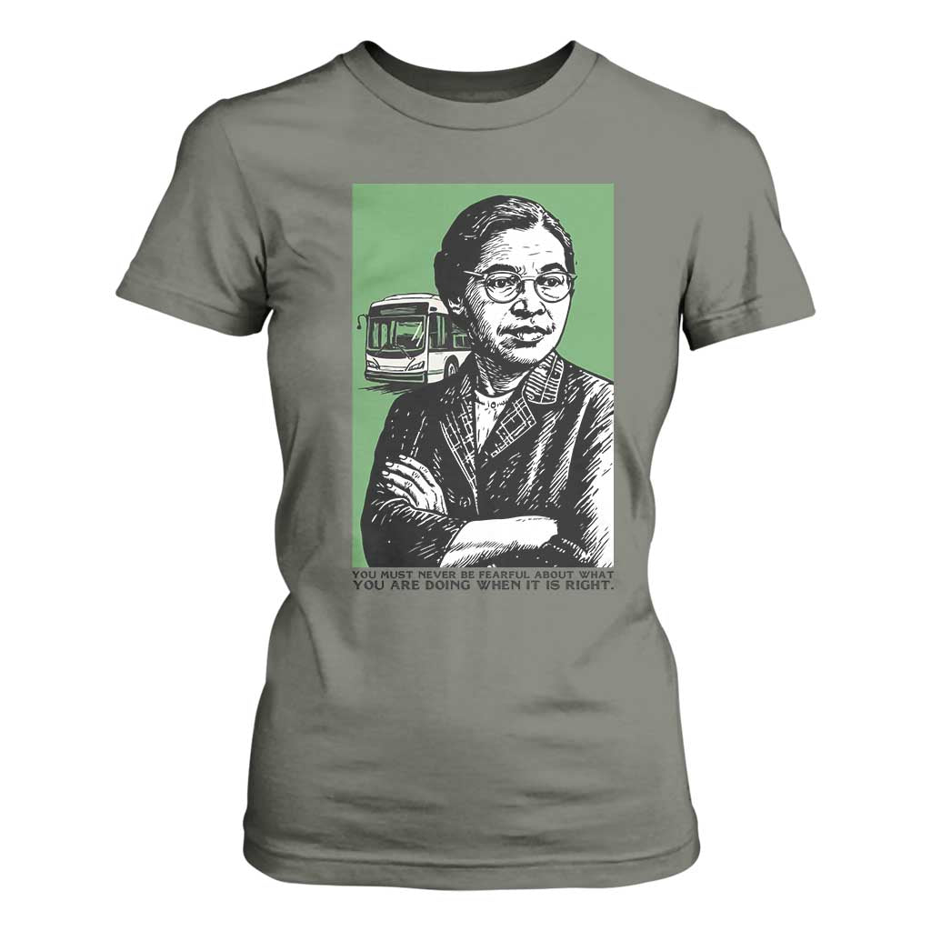 Rosa Parks Quote T Shirt For Women Never Be Fearful When It Is Right