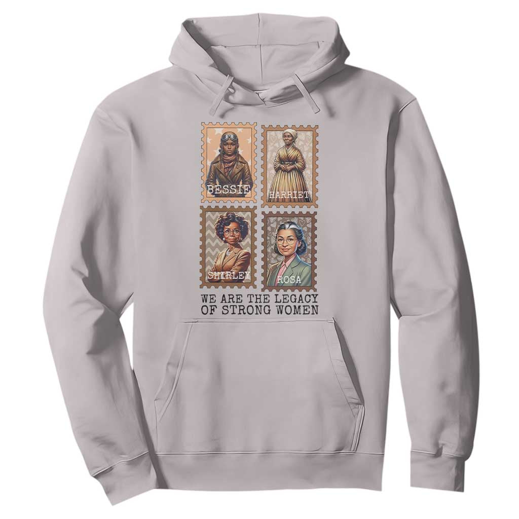 We Are The Legacy Of Strong Women Hoodie Black History Month Gift
