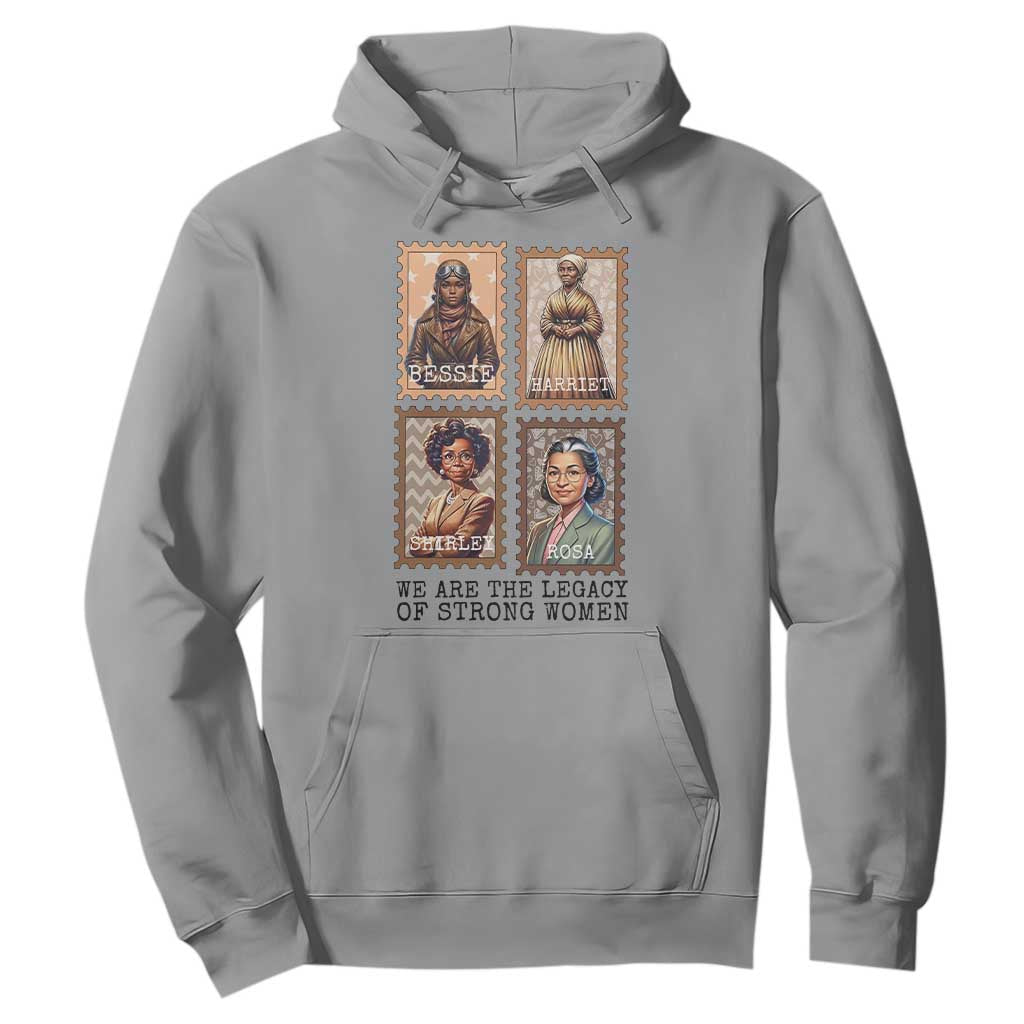 We Are The Legacy Of Strong Women Hoodie Black History Month Gift