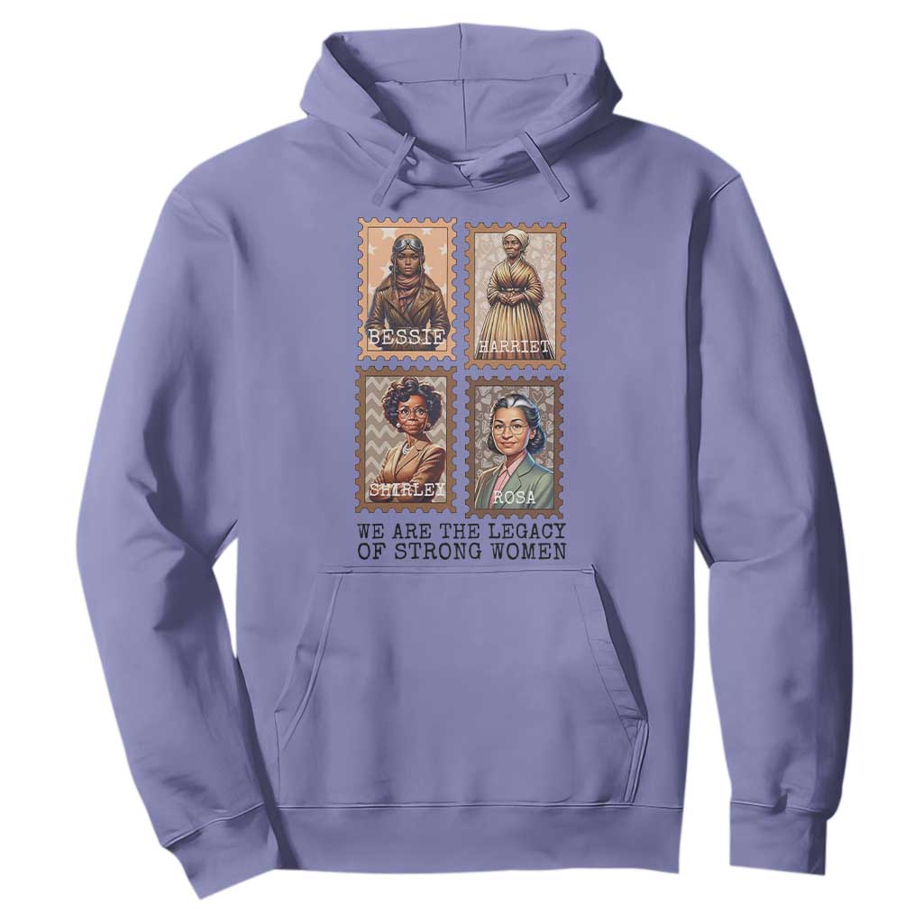 We Are The Legacy Of Strong Women Hoodie Black History Month Gift