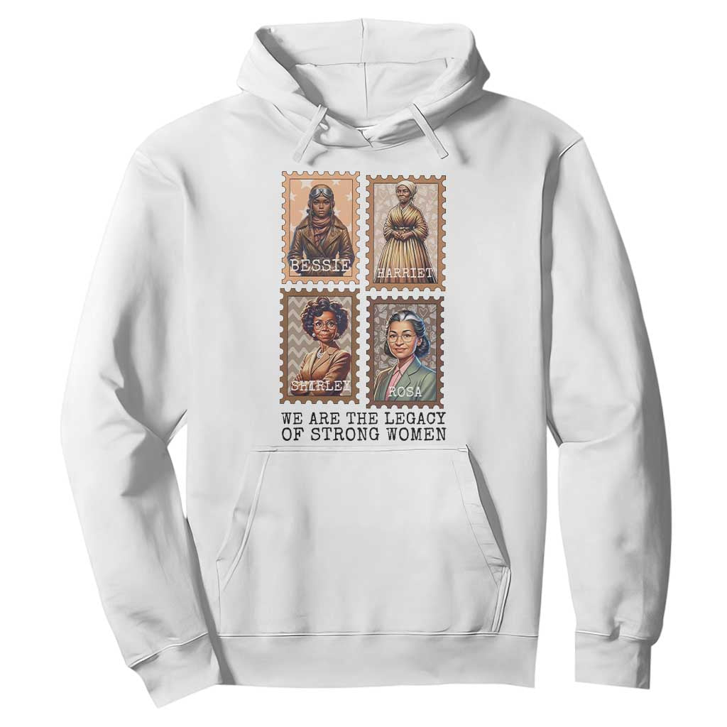 We Are The Legacy Of Strong Women Hoodie Black History Month Gift